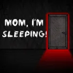 Play Game Mom, I'm sleeping! now !